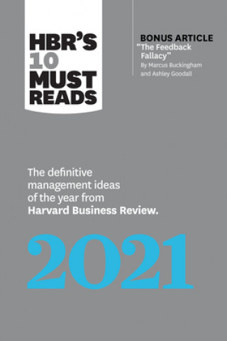 Könyv Hbr's 10 Must Reads 2021: The Definitive Management Ideas of the Year from Harvard Business Review (with Bonus Article the Feedback Fallacy by M 