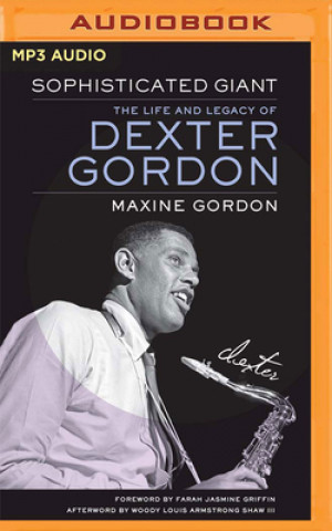 Digital Sophisticated Giant: The Life and Legacy of Dexter Gordon Joe Morton