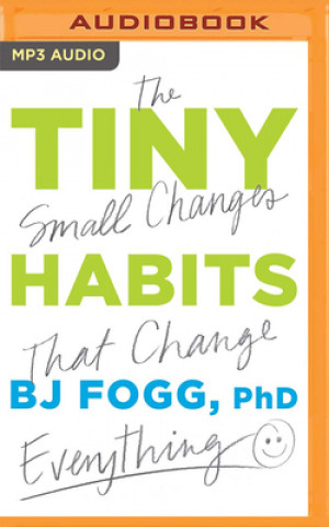 Digital Tiny Habits: The Small Changes That Change Everything Bj Fogg