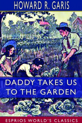 Książka Daddy Takes Us to the Garden (Esprios Classics) 