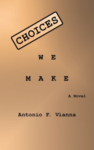 Knjiga Choices We Make Antonio F. Vianna