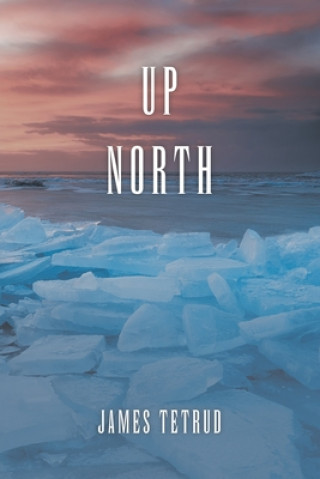 Knjiga Up North James Tetrud