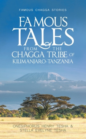 Książka Famous Tales from the Chagga Tribe of Kilimanjaro-Tanzania Stella Evelyne Tesha