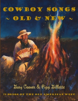 Kniha Cowboy Songs Old and New: 75 Songs of the Old American West Gary Coover