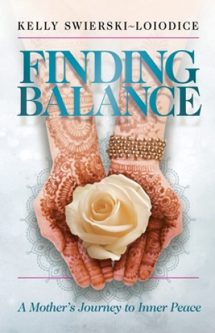 Knjiga Finding Balance: A Mother's Journey to Inner Peace Kelly Swierski-Loiodice