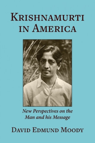 Kniha Krishnamurti in America: New Perspectives on the Man and his Message 