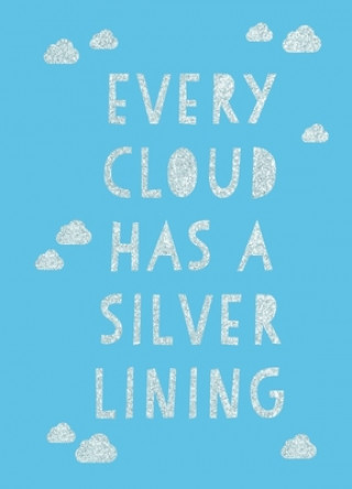 Carte Every Cloud Has a Silver Lining 