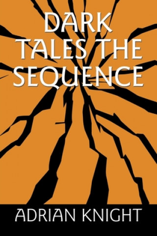 Knjiga Dark Tales the Sequence Adrian Knight