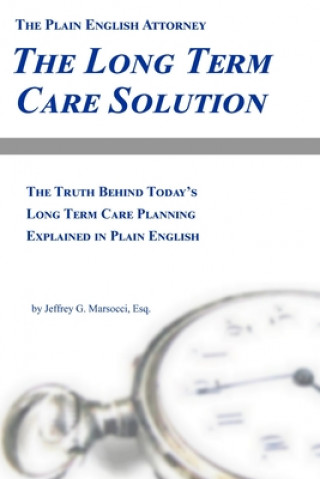 Carte The Long Term Care Solution: The Truth Behind Today's Long Term Care Planning Explained in Plain English 