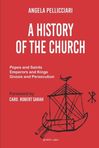 Kniha A History of the Church: Popes and Saints, Emperors and Kings, Gnosis and Persecution Robert Sarah