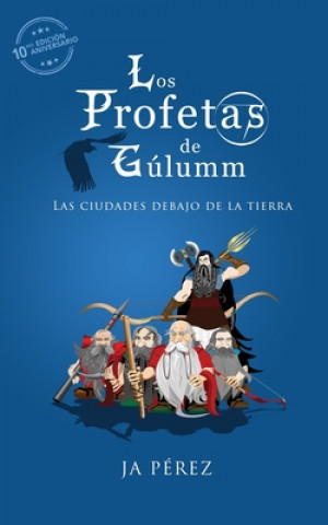 Buch Los profetas de Gulumm: Las ciudades debajo de la tierra - Edicion 10mo Aniversario J. A. Perez