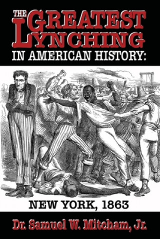 Kniha The Greatest Lynching in American History: New York 1863 