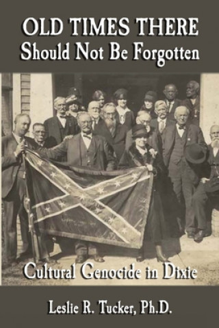 Книга Old Times There Should Not Be Forgotten: Cultural Genocide in Dixie Al Arnold