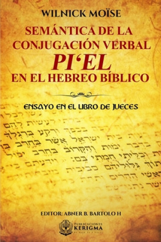 Buch Semántica de la Conjugación Verbal: Pi'el En El Hebreo Bíblico: Ensayo En El Libro de Jueces Wilnick Moise