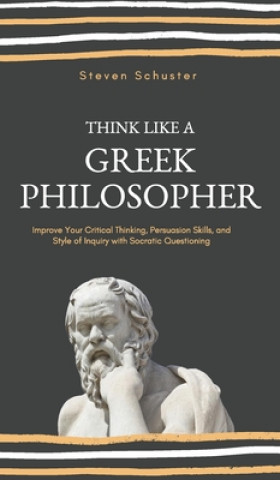 Buch Think Like a Greek Philosopher Steven Schuster