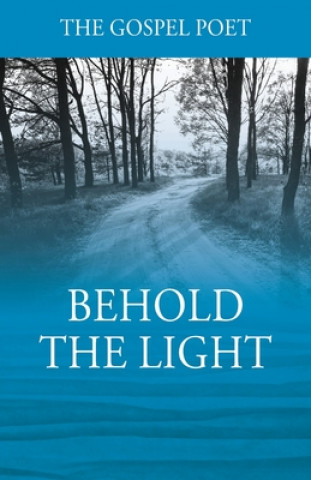 Knjiga Behold The Light The Gospel Poet