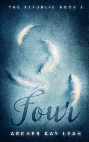 Knjiga Four (The Republic Book 2) Archer Kay Leah