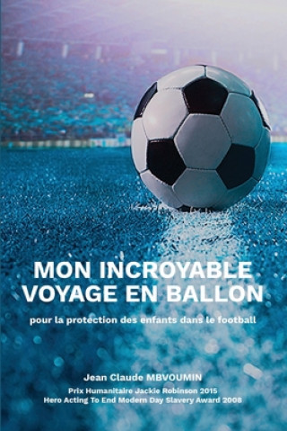 Kniha Mon Incroyable Voyage En Ballon: pour la protection des enfants dans le football 