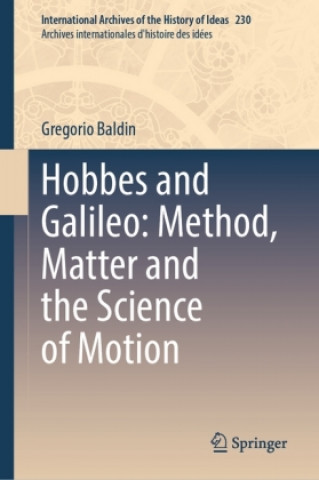 Carte Hobbes and Galileo: Method, Matter and the Science of Motion Gregorio Baldin