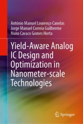 Knjiga Yield-Aware Analog IC Design and Optimization in Nanometer-scale Technologies António Manuel Lourenço Canelas