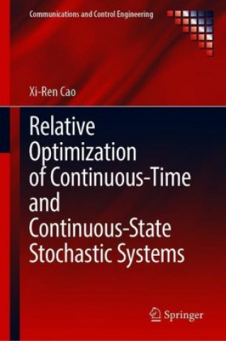 Könyv Relative Optimization of Continuous-Time and Continuous-State Stochastic Systems Xi-Ren Cao