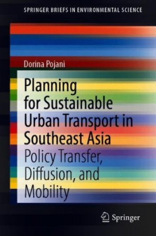 Könyv Planning for Sustainable Urban Transport in Southeast Asia Dorina Pojani