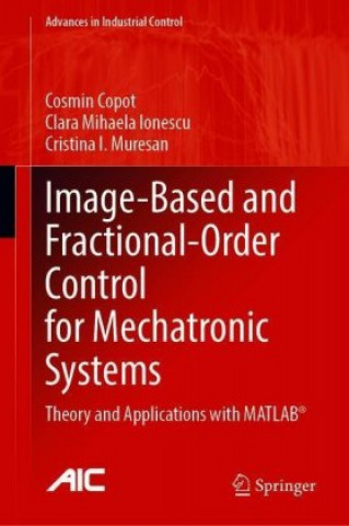 Kniha Image-Based and Fractional-Order Control for Mechatronic Systems Cosmin Copot