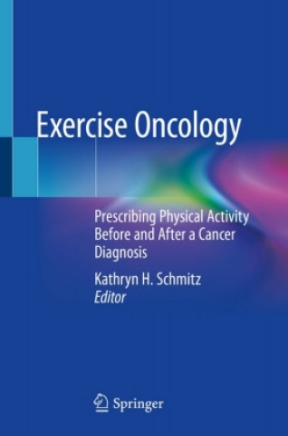 Kniha Exercise Oncology Kathryn H. Schmitz