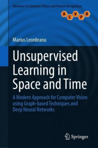 Kniha Unsupervised Learning in Space and Time Marius Leordeanu