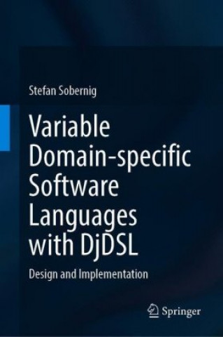 Knjiga Variable Domain-specific Software Languages with DjDSL Stefan Sobernig