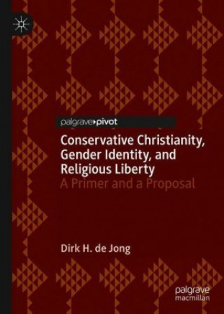 Carte Conservative Christianity, Gender Identity, and Religious Liberty Dirk H. de Jong