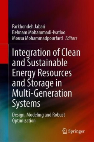 Könyv Integration of Clean and Sustainable Energy Resources and Storage in Multi-Generation Systems Farkhondeh Jabari