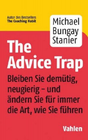 Könyv The Advice Trap Michael Bungay Stanier