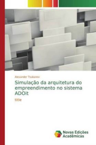 Buch Simulaç?o da arquitetura do empreendimento no sistema ADOit Alexander Tsukanov