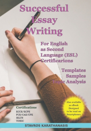 Kniha Successful Essay Writing For English as Second Language (ESL) Certification: Templates - Samples - Topic Analysis 