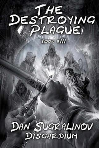 Книга The Destroying Plague (Disgardium Book #3): LitRPG Series 