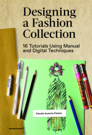 Książka Designing a Fashion Collection: 16 Tutorials Using Manual and Digital Techniques 