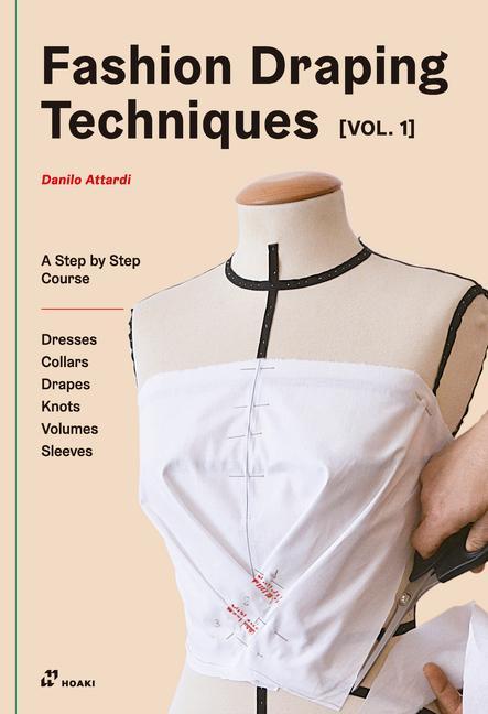 Книга Fashion Draping Techniques Vol.1: A Step-by-Step Basic Course; Dresses, Collars, Drapes, Knots, Basic and Raglan Sleeves 