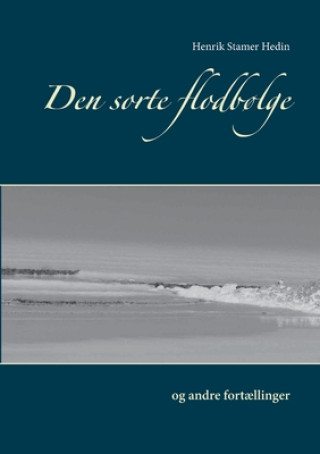 Kniha Den sorte flodbolge Henrik Stamer Hedin