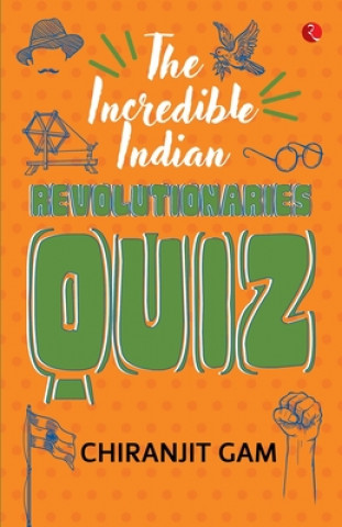 Kniha Incredible Indian Revolutionaries Quiz 