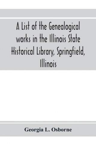 Książka list of the genealogical works in the Illinois State Historical Library, Springfield, Illinois 