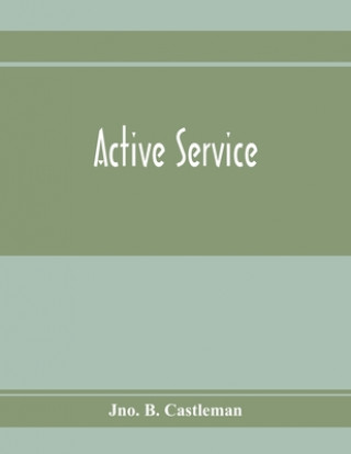 Libro Active service Jno B. Castleman