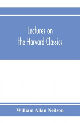 Könyv Lectures on the Harvard classics 