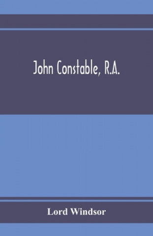 Knjiga John Constable, R.A. Lord Windsor