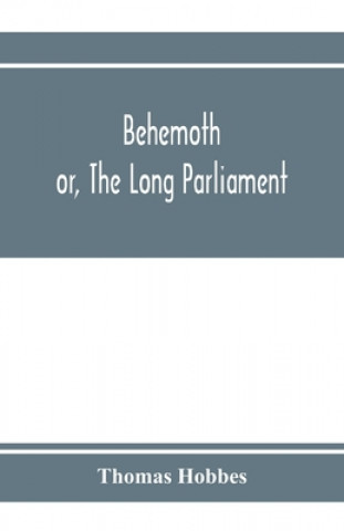 Könyv Behemoth; or, The Long Parliament 