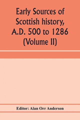 Könyv Early sources of Scottish history, A.D. 500 to 1286 (Volume II) 