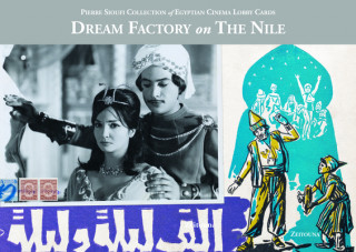 Książka Dream Factory on the Nile: Pierre Sioufi Collection of Egyptian Cinema Lobby Cards Sherif Boraie