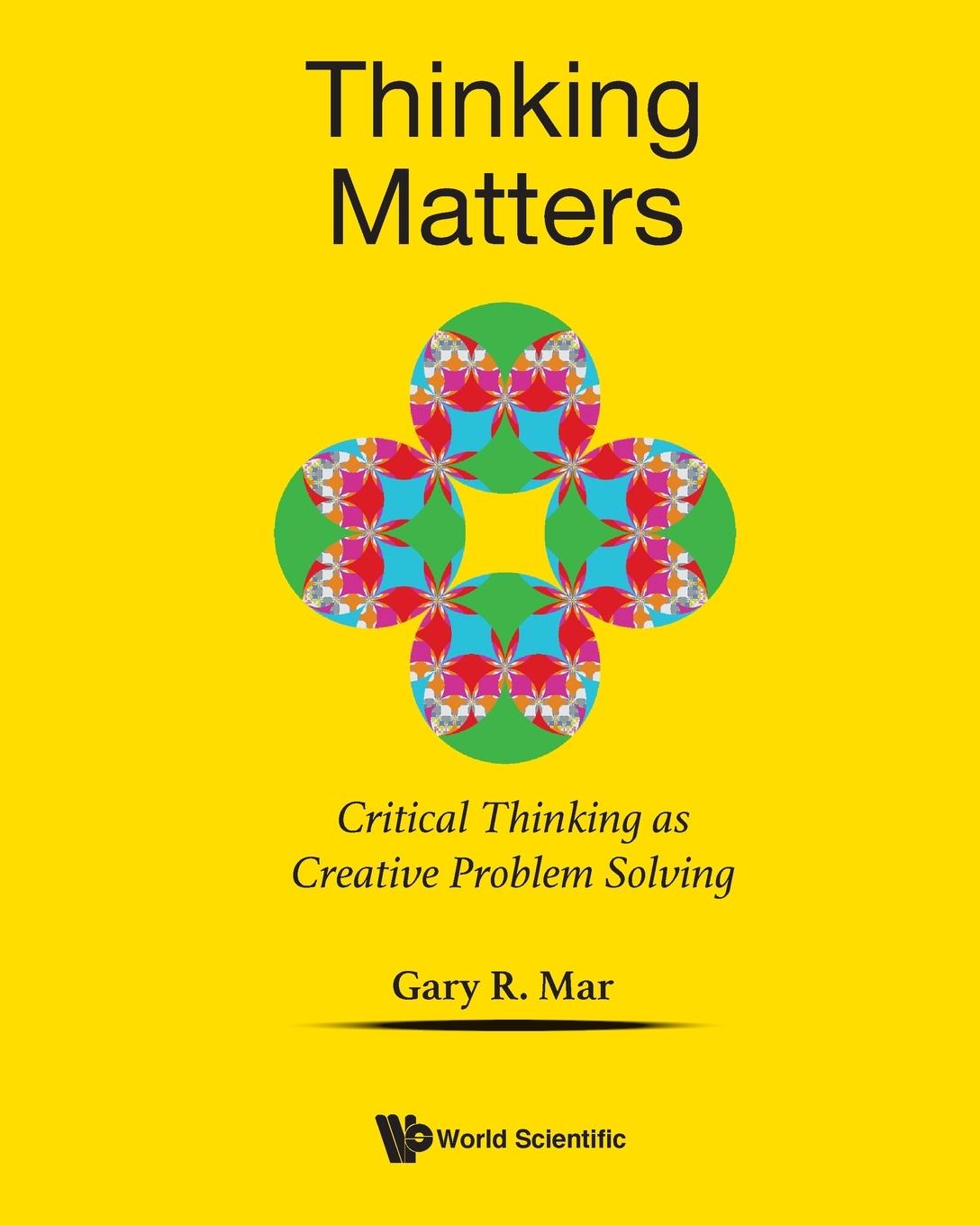Könyv Thinking Matters: Critical Thinking As Creative Problem Solving Gary R. Mar