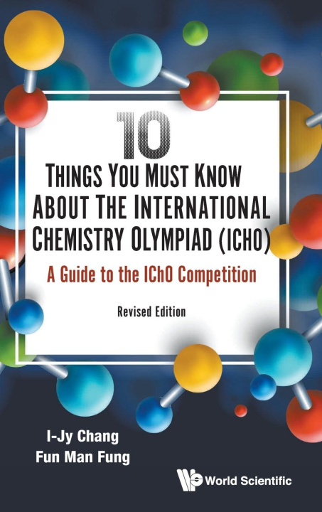 Könyv 10 Things You Must Know about the International Chemistry Olympiad (Icho): A Guide to the Icho Competition (Revised Edition) 