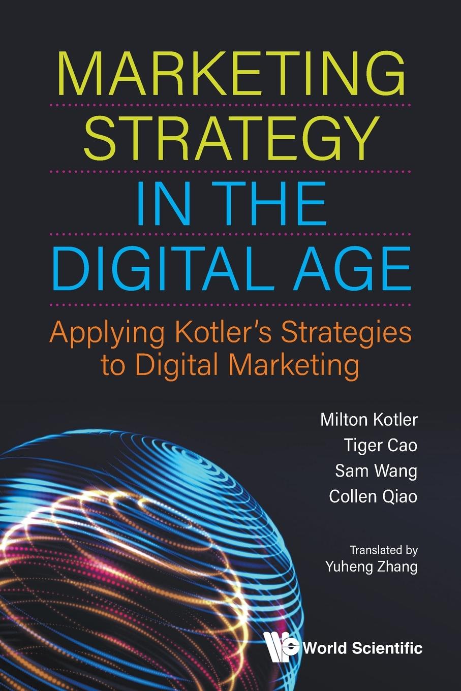 Könyv Marketing Strategy In The Digital Age: Applying Kotler's Strategies To Digital Marketing Sam Wang